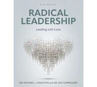 Radical Leadership: Leading with Love