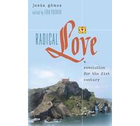 Radical Love: A Revolution for the 21 st Century: 8 (Teaching Contemporary Scholars)