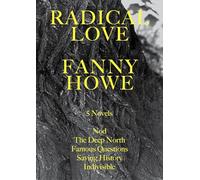 Radical Love: Five Novels