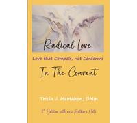 Radical Love in the Convent: Love that Compels, not Conforms