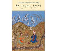 Radical Love : Teachings from the Islamic Mystical Tradition
