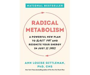 Radical Metabolism: A Powerful New Plan to Blast Fat and Reignite Your Energy in