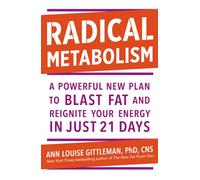 Radical Metabolism : A powerful plan to blast fat and reignite your energy in just 21 days