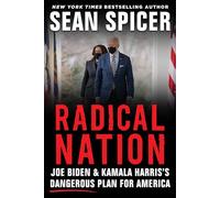 Radical Nation: Joe Biden and Kamala Harris’s Dangerous Plan for America