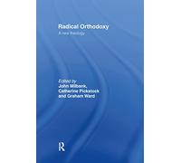 Radical Orthodoxy: A New Theology (Routledge Radical Orthodoxy)