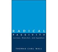 Radical Passivity : Levinas, Blanchot, and Agamben