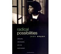 Radical Possibilities: Public Policy, Urban Education, and A New Social Movement (Critical Social Thought)