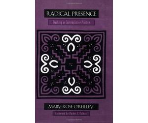 Radical Presence: Teaching as Contemplative Practice