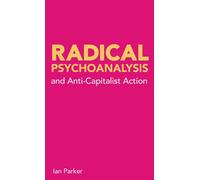 Radical Psychoanalysis and Anti-Capitalist Action