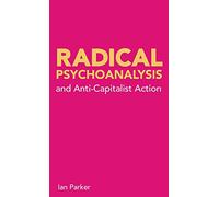 Radical Psychoanalysis and Anti-Capitalist Action