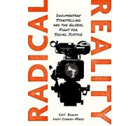 Radical Reality – Documentary Storytelling and the Global Fight for Social Justice