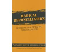 Radical Reconciliation: Beyond Political Pietism and Christian Quietism