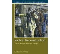 Radical Reconstruction: A Brief History with Documents (Bedford Cultural Editions)