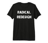 Radical Redesign Premium T-Shirt