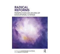 Radical Reforms: Perspectives on an era of educational change