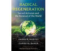 Radical Regeneration: Sacred Activism and the Renewal of the World