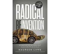 Radical Reinvention: Reimagine, Reset, Reinvent in a Disruptive World