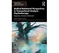 Radical-Relational Perspectives in Transactional Analysis Psychotherapy : Oppression, Alienation, Reclamation