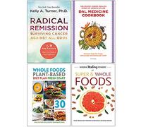 Radical Remission, Dal Medicine Cookbook, Whole Foods Plant Based Diet Plan, Hidden Healing Powers of Super & Whole Foods 4 Books Collection Set