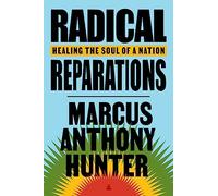 Radical Reparations: Healing the Soul of a Nation