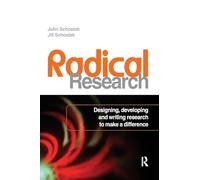 Radical Research: Designing, Developing and Writing Research to Make a Difference
