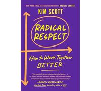 Radical Respect: How to Work Together Better