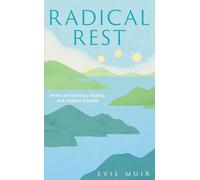 Radical Rest : Notes on Burnout, Healing and Hopeful Futures