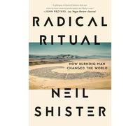 Radical Ritual: How Burning Man Changed the World