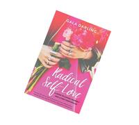 Radical Self-Love: A Guide to Loving Yourself,Living Your Dreams by Gala Darling