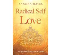 Radical Self Love: An Ayurvedic Perspective on Health
