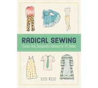 Radical Sewing: Pattern-free, Sustainable Fashion for All Bodies (Good Life)