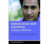 Radical social work in practice: Making a Difference (Social Work in Practice)