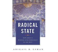 Radical State: How Jihad Is Winning Over Democracy in the West (Praeger Security International)