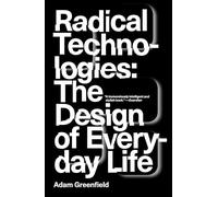 Radical Technologies: The Design of Everyday Life
