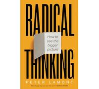 Radical Thinking: How to see the bigger picture