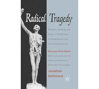 Radical Tragedy: Religion, Ideology and Power in the Drama of Shakespeare and his Contemporaries: Religion, Ideology and Power in the Drama of Shakespeare and his Contemporaries, Third Edition