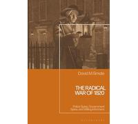 The Radical War of 1820 : Police Spies, Government Spies, and Willing Informers