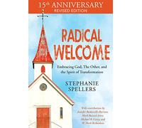 Radical Welcome: Embracing God, The Other, and the Spirit of Transformation