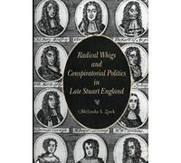 Radical Whigs and Conspiratorial Politics in Late Stuart England