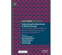 Radicalising the Mainstream in Western Europe : The Far Right and Narratives of Islam in Contemporary and Historical Perspective