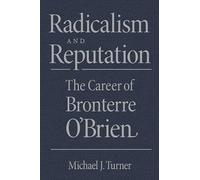 Radicalism and Reputation: The Career of Bronterre O'Brien