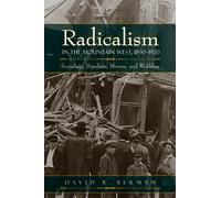 Radicalism in the Mountain West, 1890-1920: Socialists, Populists, Miners, and Wobblies