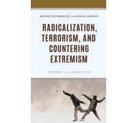 Radicalization, Terrorism, and Countering Extremism : Theory and Practice