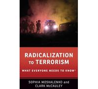 Radicalization to Terrorism: What Everyone Needs to Know®