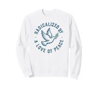 RADICALIZED by a LOVE OF PEACE Sweatshirt
