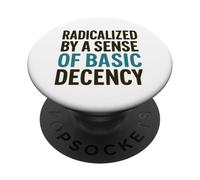 Radicalized By a Sense of Basic Decency Kindness PopSockets Adhesive PopGrip