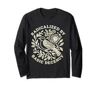 Radicalized by Basic Decency Bold Kindness Statement Long Sleeve T-Shirt