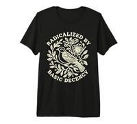 Radicalized by Basic Decency Bold Kindness Statement Premium T-Shirt