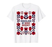 Radicalized by Basic Decency Bold Kindness Statement T-Shirt