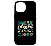 Radicalized By Basic Decency Case for iPhone 15